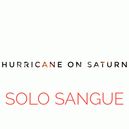 Hurricane On Saturn : Solo Sangue